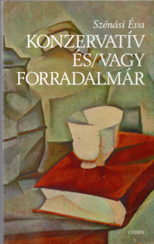 Sz�n�si �va - Konzervat�v �s/ vagy forradalm�r