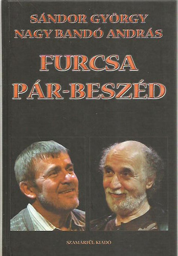 Nagy Bandó András, Sándor György - Furcsa pár-beszéd (Beszélgetőkönyv)