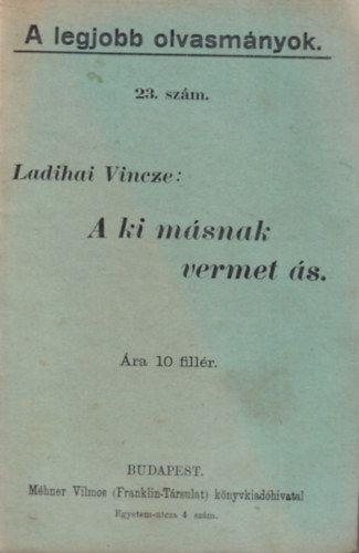 Ladihai Vincze - A ki msnak vermet s. - A legjobb olvasmnyok 23. szm  ( 10 fillres )