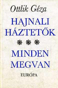 Ottlik Géza - Hajnali háztetők - Minden megvan