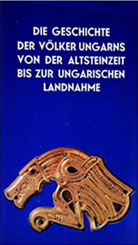 Magyar Nemzeti Mzeum - Die Geschichte der Vlker Ungarns von der Altsteinzeit bis zur Ungarischen Landnahme