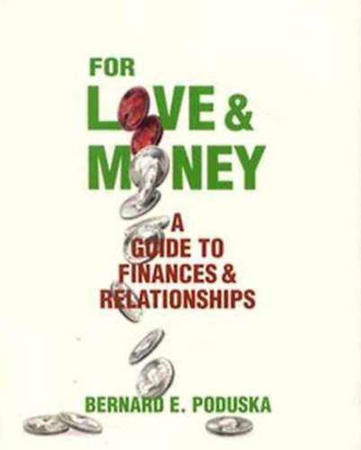 Bernard E. Poduska - For Love & Money: A Guide to Finances and Relationships
