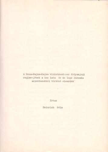 Heinrich Bla - A Duna-Majna-Rajna viziutrendszer folyamjogi regme-jnek a lex lata s de lege ferenda aspektusbl trtn elemzse