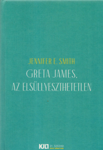 Jennifer E. Smith - Greta James, az els�llyeszthetetlen