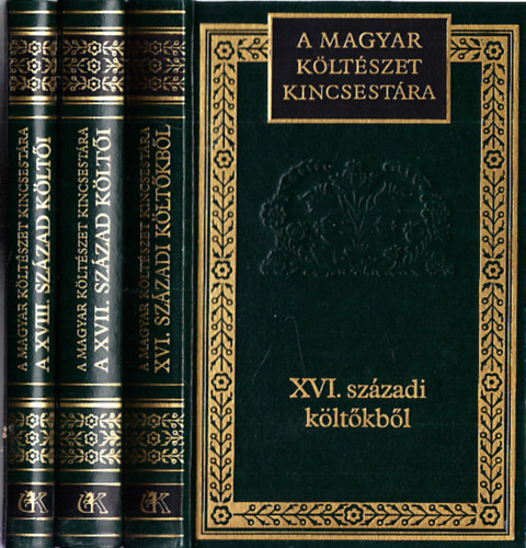A Magyar K�lt�szet Kincsest�ra (3db.): XVI. sz�zadi k�lt�kb�l + A XVII. sz�zad k�lt�i + A XVIII. sz�zad k�lt�i
