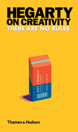 Sir John Hegarty - Hegarty on Creativity: There Are No Rules