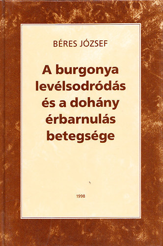 B�res J�zsef - A burgonya lev�lsorvad�s �s doh�ny �rbarnul�s betegs�ge