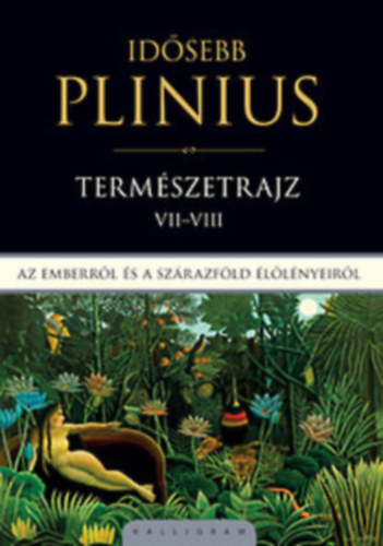 Cajus Plinius Secundus - Termszetrajz - Az emberrl s a szrazfld llnyeirl