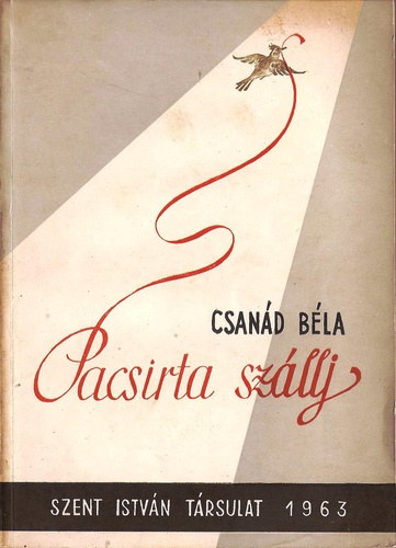 CSanád Béla - Pacsirta szállj (Válogatott versek)