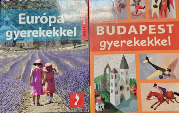 Farkas Zoltán, Sós Judit, Mészáros Mária, William Gray - 2 mű gyerekekkel utazóknak: Budapest gyerekekkel + Európa gyerekekkel