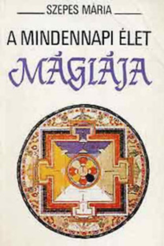 Szepes M�ria - A mindennapi �let m�gi�ja