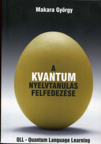 Makara Gy�rgy - A kvantum nyelvtanul�s felfedez�se