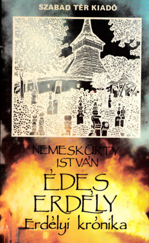 Nemeskürty István - Édes Erdély - Erdélyi krónika