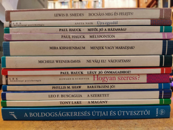 Michele Weiner-Davis, Mira Kirshenbaum, Paul Hauck, Tony Lake, Phyllis M. Shaw, Anita Naik, Howard B. Schiffer, Leo F. Buscaglia, Lewis B. Smedes Kopp Mria-Skrabinski rpd - 12 db Htkznapi pszicholgia: A boldogsgkeress tjai s tveszti; a magny; A szeretet; Bartkozni j!; Bocsss meg s felejts!; Hogyan szeress?; Lgy j nmagadhoz!; Ne vlj el! Vltoztass!; Menjek vagy maradjak?; Mlyponton;