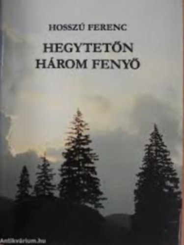 Hossz� Ferenc - Hegytet�n h�rom feny� I.
