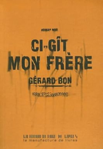 G�rard Bon - Ci-g�t mon frere