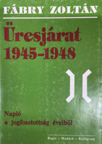 Fbry Zoltn - resjrat 1945-1948 (Napl a jogfosztottsg veibl)