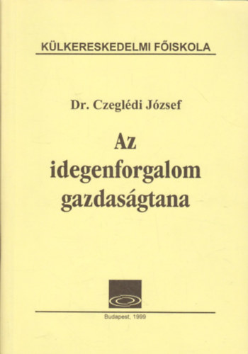 Czeglédi József Dr. - Az idegenforgalom gazdaságtana