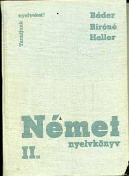 Dr. B�der Dezs�-B�r� Oszk�rn�-Heller Anna - N�met nyelvk�nyv II.