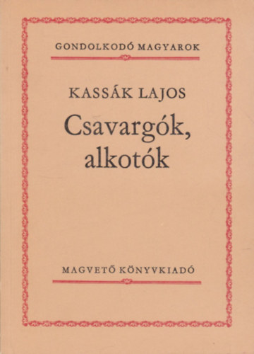 Kass�k Lajos - Csavarg�k, alkot�k