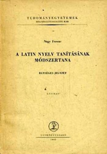 Nagy Ferenc - A latin nyelv tan�t�s�nak m�dszertana