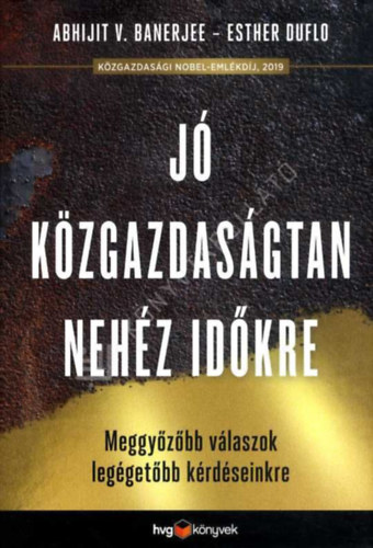Abhijit V. Banerjee - Jó közgazdaságtan a nehéz időkre
