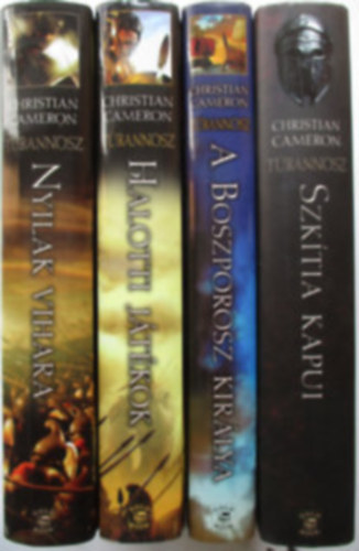 Christian Cameron - Türannosz I-IV. (1-4): 1. Szkítia kapui, 2. Nyilak vihara, 3. Halotti játékok, 4. A Boszporosz királya