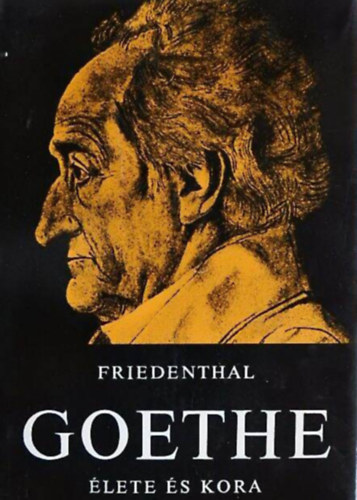 Richard Friedenthal - Goethe �lete �s kora