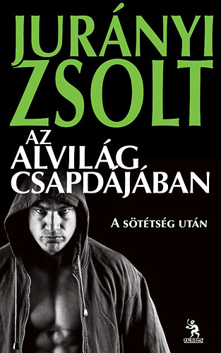 Jurnyi Zsolt - Az alvilg csapdjban - A sttsg utn