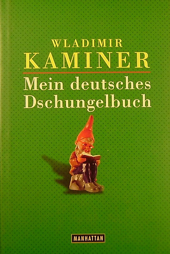 Wladimir Kaminer - Mein deutsches Dschungelbuch