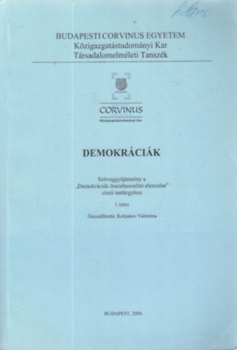 Dr. Kobjakov Valentina  (szerk.) - Demokrcik (Szveggyjtemny a "Demokrcik sszehasonlt elemzse" cm tantrgyhoz I. ktet)- Budapesti Corvinus Egyetem