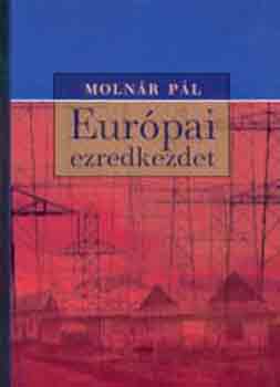 Moln�r P�l - Eur�pai ezredkezdet (Politikai tabuk a globaliz�ci�ban)