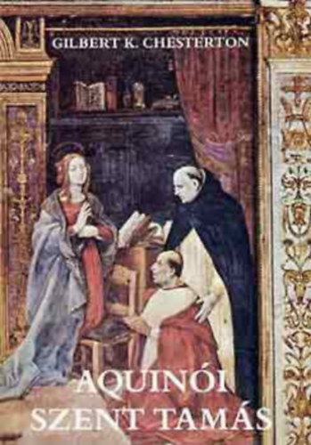G. K. Chesterton - Aquin�i Szent Tam�s