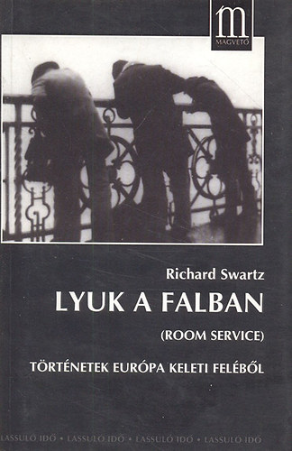 Richard Swartz - Lyuk a falban (Trtnetek Eurpa keleti felbl)