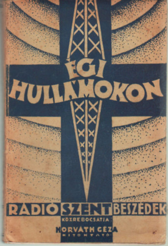 Horv�th G�za hitoktat� - �gi hull�mokon -R�di�szentbesz�dek  I.