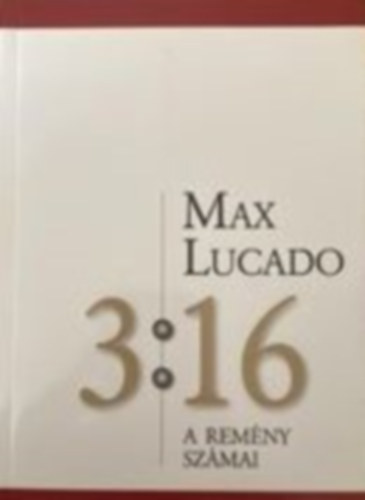 Max Lucado - 3:16 A rem�ny sz�mai