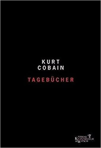 Kurt Cobain - Tageb�cher 1988 - 1994