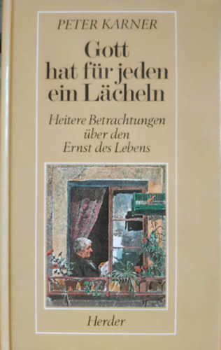 Gott hat f�r jeden ein L�cheln - Heitere Betrachtungen �ber den Ernst des Lebens