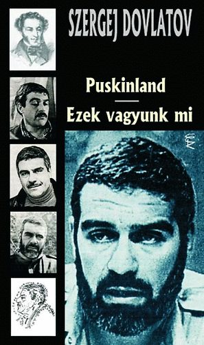 Szergej Dovlatov - Puskinland - Ezek vagyunk mi