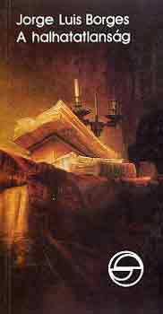 Jorge Luis Borges - A halhatatlanság (mérleg)