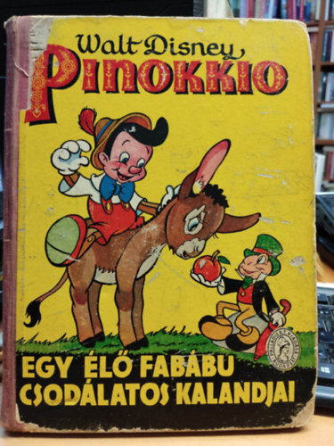 Plfldy Margit  C. Collodi (ford.) - Pinokkio - Egy l fabbu csodlatos kalandjai - A Walt Disney studio szvegvel s kpeivel