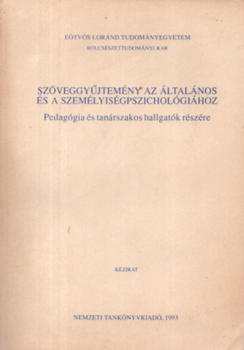 Szveggyjtemny az ltalnos s a szemlyisgpszicholgihoz - Pedaggia s tanrszakos hallgatk rszre