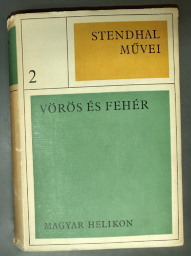 Henri Beyle Stendhal Stendhal - Vörös és fehér (Lucien Leuwen) - Helikon kiadvány Illés Endre fordításában