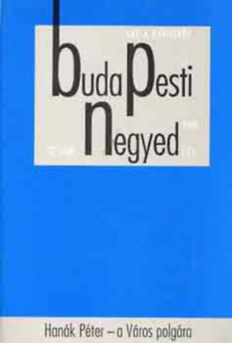 Budapest Főváros Levéltára - Budapesti negyed 22. szám-Hanák Péter a város polgára-1998 tél