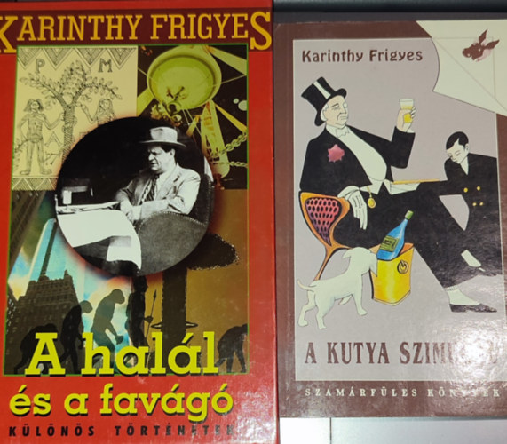 Karinthy Frigyes - 2db Karinthy Frigyes knyv - A kutya szimull; A hall s a favg