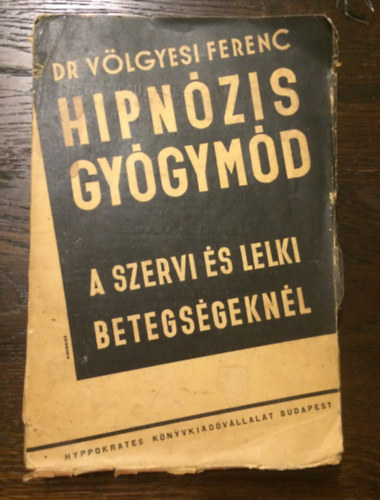 Dr. Vlgyesi Ferenc - Hipnzis gygymd a szervi s lelki betegsgeknl
