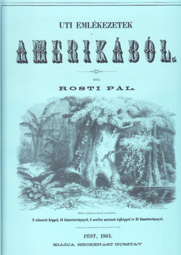 Rosti Pál - Uti emlékezetek Amerikából I-II. (Reprint, tokban, kísérőfüzettel)