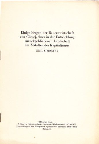 Simonffy Emil - Einige Fragen der Bauernwirtschaft von G�csej, einer in der Entwicklung zur�ckgebliebenen Landschaft im Zeitalter des Kapitalismus (Dedik�lt)