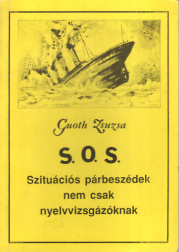 Guoth Zsuzsa - S.O.S. Szitucis prbeszdek nem csak nyelvvizsgzknak