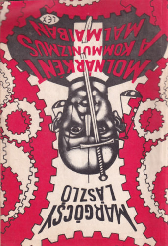 Margócsy László - Molnárként a kommunizmus malmaiban